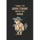 Today I’’m Going Fishing with My Dad: Lot’’s of Love and Lure from Father to Son;Fishing Journal for Kids & Journaling Pages for Recording Fishing Notes