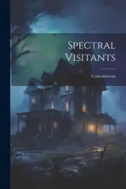 Spectral Visitants by Convalescent [Paperback, 76 pages]