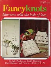 Macrame Fancy Knots with the Look of Lace Plant Hanger & Purse Patterns Book