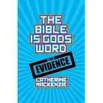 THE BIBLE IS GOD’S WORD: THE EVIDENCE