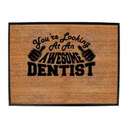 Youre Looking At An Awesome Dentist - Funny Novelty Doormat Man Cave Floor mat