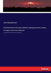 Critical dissertations on the origin, antiquities, language, government, manners