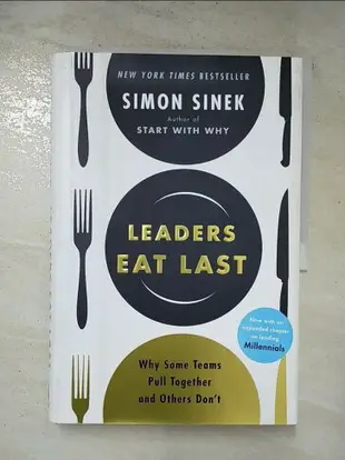 【書寶二手書T2／行銷_J81】Leaders Eat Last: Why Some Teams Pull Together and Others Don’t_Sinek, Simon