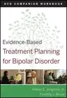 Evidence-Based Treatment Planning for Bipolar Disorder Companion Workbook by Tim