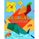 COLORGAMI: THE ART OF PAPER FOLDING AND CREATIVE COLORING