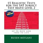 15 REALISTIC TESTS FOR THE SAT SUBJECT TEST MATH LEVEL 2