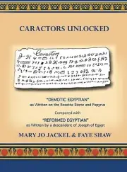 Caractors Unlocked: "Demotic Egyptian" as written on the Rosetta Stone and Papyr