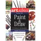 Art School: How to Paint & Draw; Over 900 Step-by-Step Photographs