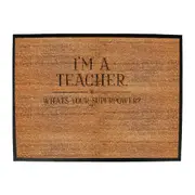 Im A Teacher Whats Your Superpower - Funny Novelty Doormat Man Cave Floor mat