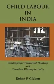 Child Labour in India: Challenges for Theological Thinking and Christian Ministr