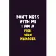 Don’’t Mess With Me, I Am A Fish Farm Manager: 6X9 Career Pride 120 pages Writing Notebooks