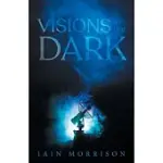 VISIONS IN THE DARK