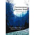 CONTINUOUSLY CREATING SPIRIT: A CLARKE WELLS READER