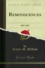 Reminiscences: 1827-1897 (Classic Reprint)