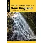 HIKING WATERFALLS NEW ENGLAND: A GUIDE TO THE REGION’’S BEST WATERFALL HIKES