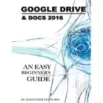 GOOGLE DRIVE & DOCS 2016: AN EASY BEGINNER’S GUIDE