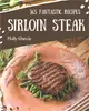 365 Fantastic Sirloin Steak Recipes: Home Cooking Made Easy with Sirloin Steak Cookbook!