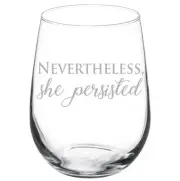Nevertheless, She Persisted Stemmed 10oz / 20oz / Stemless Wine Glass