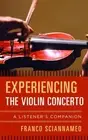 Franco Sciannameo Experiencing the Violin Concerto (Hardback)