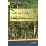 THE DIGITIZING FAMILY: AN ETHNOGRAPHY OF MELANESIAN SMARTPHONES