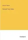 Time and Time-Tellers by James W. Benson Paperback Book