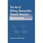 THE ART OF WRITING REASONABLE ORGANIC REACTION MECHANISMS