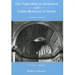 THE VIRGIN MARY AS ALCHEMICAL AND LULLIAN REFERENCE IN DONNE