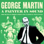 George Martin A Painter In Sound: Pre-Beatles Productions & Classical Influences CD