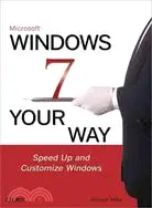 在飛比找三民網路書店優惠-Windows 7 Your Way: Speed Up a