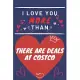 I Love You More Than There Are Deals At Costco: Perfect Valentines Day Gift - Blank Lined Notebook Journal - 120 Pages 6 x 9 Format - Funny and Cheeky