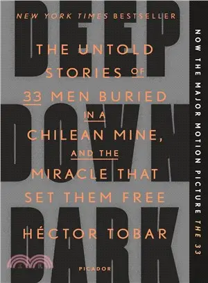 Deep Down Dark ─ The Untold Stories of 33 Men Buried in a Chilean Mine, and the Miracle That Set Them Free