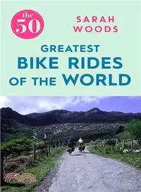 在飛比找三民網路書店優惠-The 50 Greatest Bike Rides of 