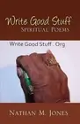 Write Good Stuff: Spiritual Poems by Nathan M. Jones (English) Paperback Book