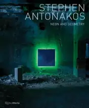 Stephen Antonakos: Neon and Geometry by David Ebony [Hardback]