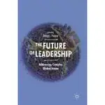 THE FUTURE OF LEADERSHIP: ADDRESSING COMPLEX GLOBAL ISSUES