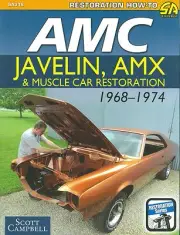 1968 69 70 71 72 74 AMC AMX -JAVELIN-HORNET RESTORATION GUIDE