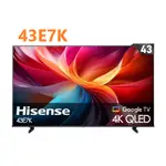 聊聊有特價【HISENSE海信】43E7K 43型 QLED GOOGLE+APPLE 4K 連網電視