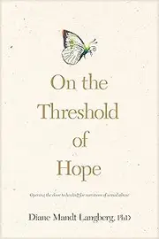 On the Threshold of Hope: Opening the Door to Hope and Healing for Survivors of Sexual Abuse