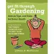 Get Fit Through Gardening: Advice, Tips, and Tools for Better Health Featuring the Unique Exercise Plan to Save Your Back and Kn