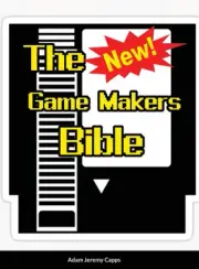The New Game Makers Bible by Jeremy Capps, Adam