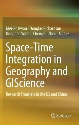 Space-Time Integration in Geography and Giscience: Research Frontiers in the US and China