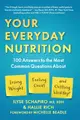 Your Everyday Nutrition: 100 Answers to the Most Common Questions about Losing Weight, Feeling Great, and Getting Healthy