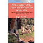 ANTHROPOLOGY OF THE TODAS AND KOTAS OF THE NILGIRI HILLS