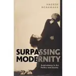 SURPASSING MODERNITY: AMBIVALENCE IN ART, POLITICS AND SOCIETY
