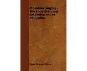 Mountains Singing - The Story Of Gospel Recordings In The Philippines