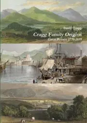 Cragg Family Origins (England 1770-1859): Great Britian 1770-1859 by David Cragg