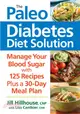 The Paleo Diabetes Diet Solution ─ Manage Your Blood Sugar with 125 Recipes plus a 30-Day Meal Plan