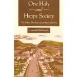 ONE HOLY AND HAPPY SOCIETY: THE PUBLIC THEOLOGY OF JONATHAN EDWARDS