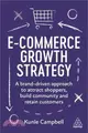 E-Commerce Growth Strategy: A Brand-Driven Approach to Attract Shoppers, Build Community and Retain Customers