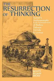 THE RESURRECTION OF THINKING: STEINER'S ANTHROPOSOPHY & By Scott Elliot Hicks